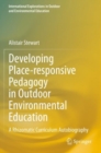 Developing Place-responsive Pedagogy in Outdoor Environmental Education : A Rhizomatic Curriculum Autobiography - Book