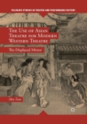 The Use of Asian Theatre for Modern Western Theatre : The Displaced Mirror - Book