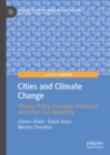 Cities and Climate Change : Climate Policy, Economic Resilience and Urban Sustainability - Book