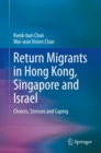 Return Migrants in Hong Kong, Singapore and Israel : Choices, Stresses and Coping - Book
