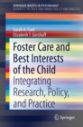 Foster Care and Best Interests of the Child : Integrating Research, Policy, and Practice - Book