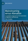 Mainstreaming versus Alienation : A Complexity Approach to the Governance of Migration and Diversity - Book