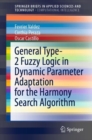 General Type-2 Fuzzy Logic in Dynamic Parameter Adaptation for the Harmony Search Algorithm - Book
