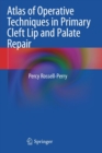 Atlas of Operative Techniques in Primary Cleft Lip and Palate Repair - Book