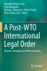 A Post-WTO International Legal Order : Utopian, Dystopian and Other Scenarios - Book
