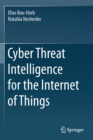 Cyber Threat Intelligence for the Internet of Things - Book