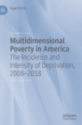 Multidimensional Poverty in America : The Incidence and Intensity of Deprivation, 2008-2018 - Book