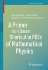 A Primer for a Secret Shortcut to PDEs of Mathematical Physics - Book