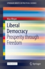 Liberal Democracy : Prosperity through Freedom - Book