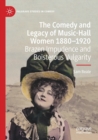 The Comedy and Legacy of Music-Hall Women 1880-1920 : Brazen Impudence and Boisterous Vulgarity - Book