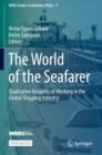 The World of the Seafarer : Qualitative Accounts of Working in the Global Shipping Industry - Book