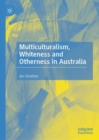 Multiculturalism, Whiteness and Otherness in Australia - Book