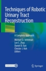 Techniques of Robotic Urinary Tract Reconstruction : A Complete Approach - Book
