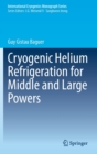 Cryogenic Helium Refrigeration for Middle and Large Powers - Book