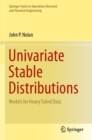 Univariate Stable Distributions : Models for Heavy Tailed Data - Book