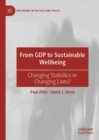 From GDP to Sustainable Wellbeing : Changing Statistics or Changing Lives? - Book