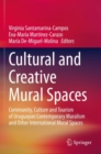 Cultural and Creative Mural Spaces : Community, Culture and Tourism of Uruguayan Contemporary Muralism and Other International Mural Spaces - Book