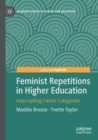Feminist Repetitions in Higher Education : Interrupting Career Categories - Book