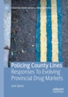 Policing County Lines : Responses To Evolving Provincial Drug Markets - Book