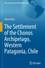 The Settlement of the Chonos Archipelago, Western Patagonia, Chile - Book
