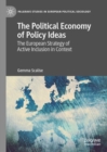 The Political Economy of Policy Ideas : The European Strategy of Active Inclusion in Context - Book