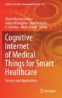 Cognitive Internet of Medical Things for Smart Healthcare : Services and Applications - Book