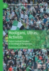 Hooligans, Ultras, Activists : Polish Football Fandom in Sociological Perspective - Book