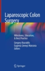 Laparoscopic Colon Surgery : Milestones, Education, & Best Practice - Book