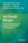 Just Enough Nitrogen : Perspectives on how to get there for regions with too much and too little nitrogen - Book
