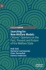 Searching for New Welfare Models : Citizens' Opinions on the Past, Present and Future of the Welfare State - Book