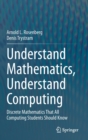 Understand Mathematics, Understand Computing : Discrete Mathematics That All Computing Students Should Know - Book