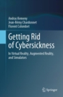 Getting Rid of Cybersickness : In Virtual Reality, Augmented Reality, and Simulators - Book