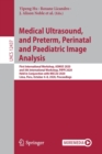 Medical Ultrasound, and Preterm, Perinatal and Paediatric Image Analysis : First International Workshop, ASMUS 2020, and 5th International Workshop, PIPPI 2020, Held in Conjunction with MICCAI 2020, L - Book