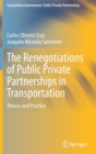 The Renegotiations of Public Private Partnerships in Transportation : Theory and Practice - Book