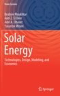 Solar Energy : Technologies, Design, Modeling, and Economics - Book