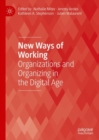 New Ways of Working : Organizations and Organizing in the Digital Age - Book