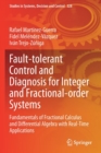Fault-tolerant Control and Diagnosis for Integer and  Fractional-order Systems : Fundamentals of Fractional Calculus and Differential  Algebra with Real-Time Applications - Book