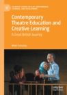Contemporary Theatre Education and Creative Learning : A Great British Journey - Book