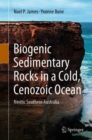 Biogenic Sedimentary Rocks in a Cold, Cenozoic Ocean : Neritic Southern Australia - Book