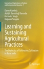 Learning and Sustaining Agricultural Practices : The Dialectics of Cultivating Cultivation in Rural India - Book