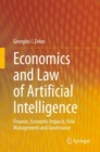Economics and Law of Artificial Intelligence : Finance, Economic Impacts, Risk Management and Governance - Book