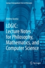 LOGIC: Lecture Notes for Philosophy, Mathematics, and Computer Science - Book