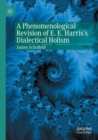 A Phenomenological Revision of E. E. Harris's Dialectical Holism - Book