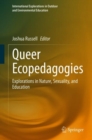 Queer Ecopedagogies : Explorations in Nature, Sexuality, and Education - Book