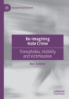 Re-imagining Hate Crime : Transphobia, Visibility and Victimisation - Book