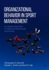 Organizational Behavior in Sport Management : An Applied Approach to Understanding People and Groups - Book