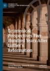 Ecumenical Perspectives Five Hundred Years After Luther’s Reformation - Book