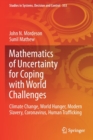 Mathematics of Uncertainty for Coping with World Challenges : Climate Change, World Hunger, Modern Slavery, Coronavirus, Human Trafficking - Book