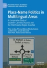 Place-Name Politics in Multilingual Areas : A Comparative Study of Southern Carinthia (Austria) and the Tesin/Cieszyn Region (Czechia) - Book