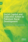 Social Capital and Collective Action in Pakistani Rural Development - Book
